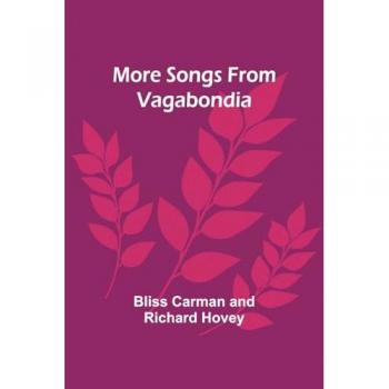 Hovey, Bliss Carman: More Songs From Vagabondia