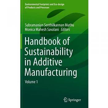 Handbook of Sustainability in Additive Manufacturing