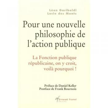 Pour une nouvelle philosophie de l'action publique: La fonction publique républicaine, on n'y croit, voilà pourquoi !