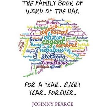Pearce, Johnny: The Family Book of Word of the Day. For a Year. Every Year. Forever.