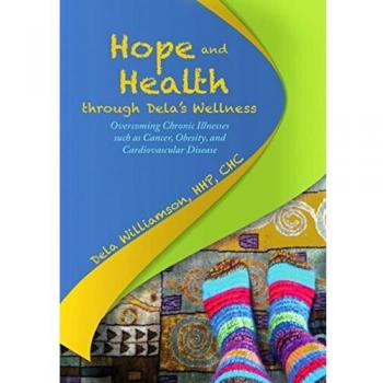 Hope and Health through Dela's Wellness: Overcoming Chronic Illnesses such as Cancer, Obesity, and Cardiovascular Disease