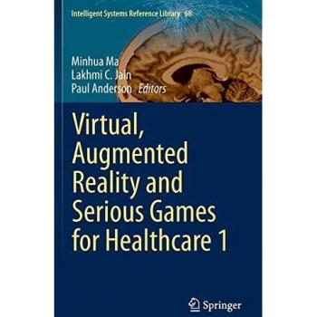 Virtual, Augmented Reality and Serious Games for Healthcare 1