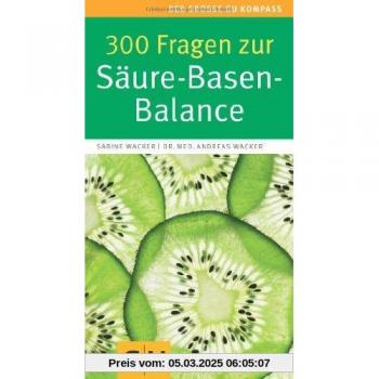 Sabine Wacker 300 Fragen Zur Säure-Basen-Balance (Große Gu Kompasse)