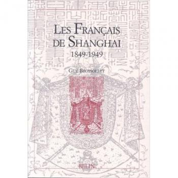 Les Français de Shanghaï : 1849-1949