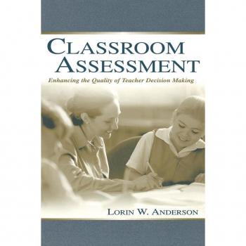 Classroom Assessment: Enhancing the Quality of Teacher Decision Making (Communication)