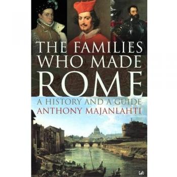 The Families Who Made Rome : A History and a Guide