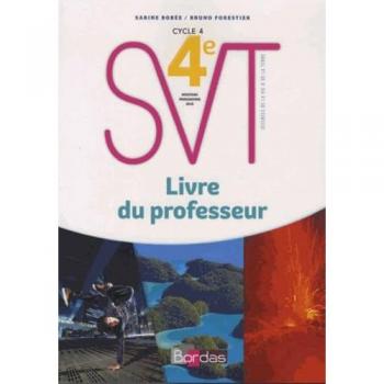 SVT, sciences et vie de la Terre 4e, cycle 4 : livre du professeur : nouveau programme 2016