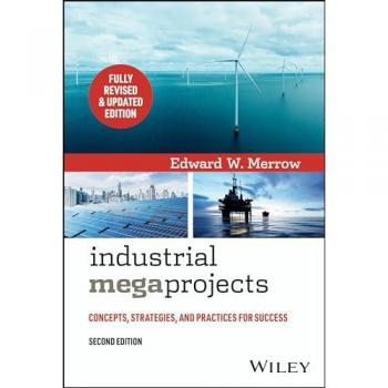 Edward W. Merrow Industrial Megaprojects