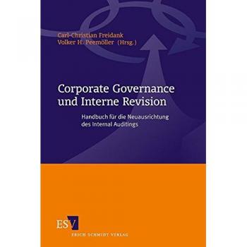 Corporate Governance und Interne Revision: Handbuch für die Neuausrichtung des Internal Auditings