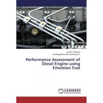 Vellaiyan, Suresh: Performance Assessment of Diesel Engine using Emulsion Fuel