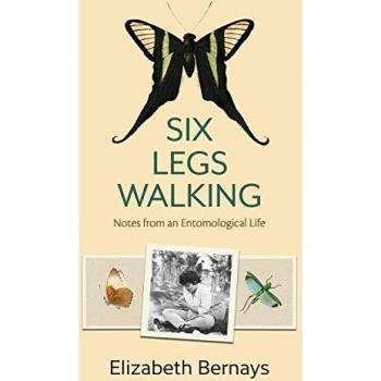 Six Legs Walking: Notes from an Entomological Life