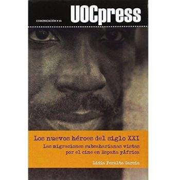 NUEVOS HEROES DEL SIGLO XXI MIGRACIONES SUBSAHARIANAS VISTA
