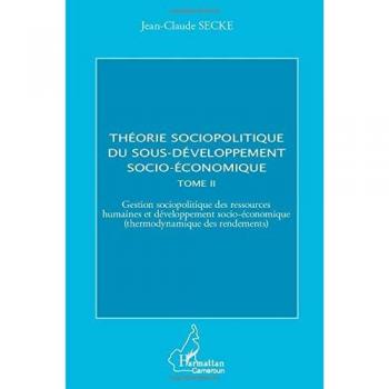 Théorie sociopolitique du sous-développement socio-économique (Tome 2)