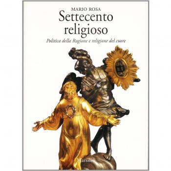 Settecento religioso. Politica della ragione e religione del cuore