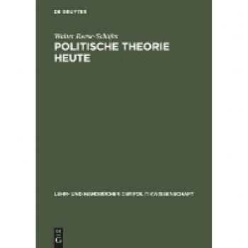 Walter Reese-Schäfer Politische Theorie Heute: Neuere Tendenzen Und Entwicklungen
