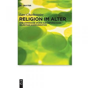 Religion im Alter: Eine empirische Studie zur Erforschung religiöser Kommunikation