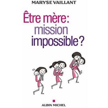 Etre mère : mission impossible ?