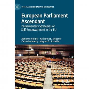 European Parliament Ascendant: Parliamentary Strategies of Self-Empowerment in the EU