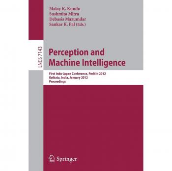 Perception and Machine Intelligence: First Indo-Japan Conference, PerMIn 2012, Kolkata, India, January 12-13, 2011, Proceedings