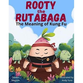 Rooty the Rutabaga: The Meaning of Kung Fu