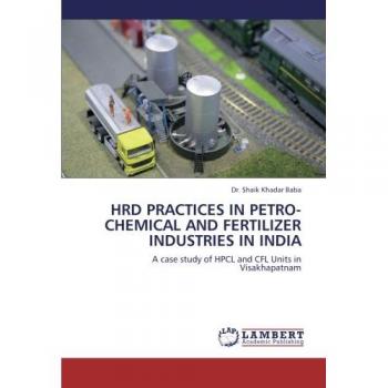 HRD PRACTICES IN PETRO-CHEMICAL AND FERTILIZER INDUSTRIES IN INDIA: A case study of HPCL and CFL Units in Visakhapatnam
