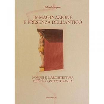 Immaginazione e presenza dell'antico. Pompei e l’architettura di età contemporanea