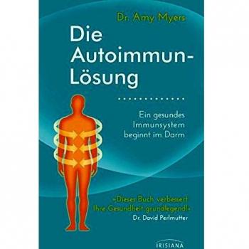 Myers, Dr. Amy Die Autoimmun-Lösung: Ein Gesundes Immunsystem Beginnt Im Darm