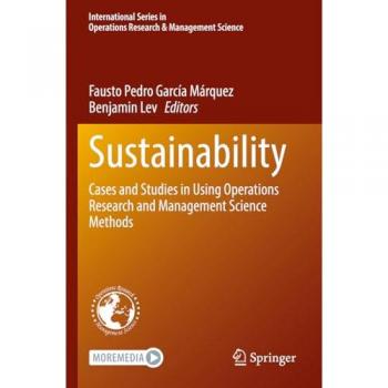 Sustainability: Cases and Studies in Using Operations Research and Management Science Methods (International Series in Operations Research & Management Science, 333, Band 333)