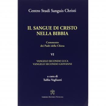 Il sangue di Cristo nella Bibbia. Commento dei Padri della Chiesa. Vangelo secondo Luca. Vangelo secondo Giovanni