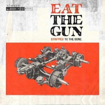 Eat the Gun Stripped To The Bone