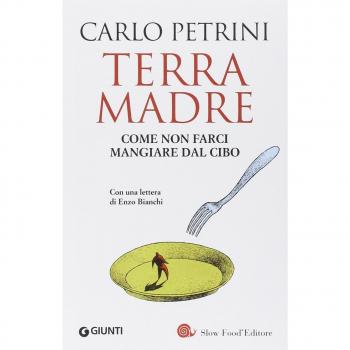 TERRA MADRE. COME NON FARCI MANGIARE DAL CIBO. CON DVD  PETRINI CARLO SLOW FOOD