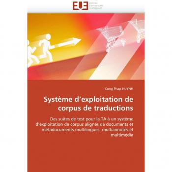 Système d'exploitation de corpus de traductions: Des suites de test pour la TA à un système d'exploitation de corpus alignés de documents et ... multiannotés et multimédia