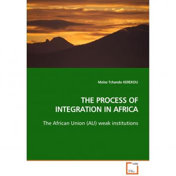 THE PROCESS OF INTEGRATION IN AFRICA: The African Union