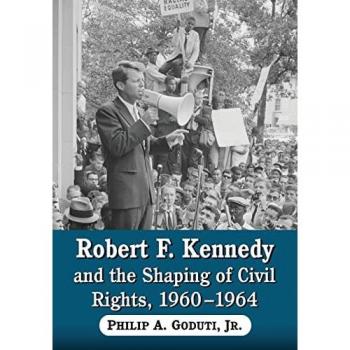 Robert F. Kennedy and the Shaping of Civil Rights, 1960-1964