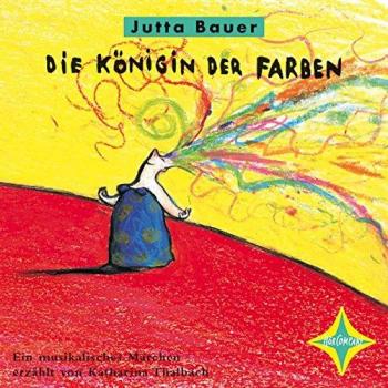 Jutta Bauer Die Königin Der Farben: Ein Musikalisches Märchen. Mit Cd-Rom-Teil: Kleine Instrumentenkunde. Sprecher: Katharina Thalbach. Musik: Wolfgang Von Henko, Henning Stoll, Frank Wulff. 1 Cd, 37 Min.