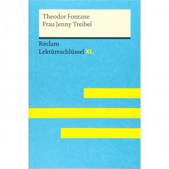 Frau Jenny Treibel von Theodor Fontane: Lektüreschlüssel mit Inhaltsangabe, Interpretation, Prüfungsaufgaben mit Lösungen, Lernglossar. (Reclam Lektüreschlüssel XL)