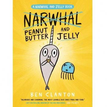 Peanut Butter and Jelly (A Narwhal and Jelly Book #3)