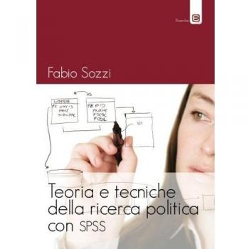 Teoria e tecniche della ricerca politica con SPSS