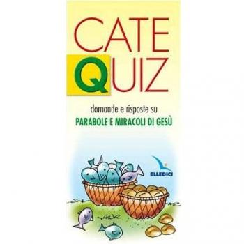 Catequiz. Domande e risposte su parabole e miracoli di Gesù (Vol. 7)