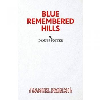 Blue Remembered Hills (Acting Edition), Dennis Potter, Good Condition, ISBN 9780