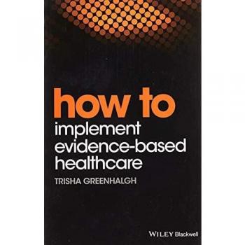 How to Implement EvidenceBased Healthcare by Greenhalgh & Trisha University of Oxford & UK