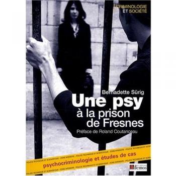 Une psy à la prison de Fresnes : Psychocriminologie Etudes de cas