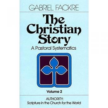 The Christian Story, Pastoral Systematics, Vol 2