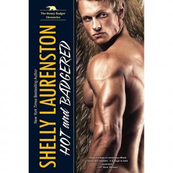Hot and Badgered (The Honey Badger Chronicles, Band 1)