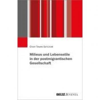 Milieus und Lebensstile in der postmigrantischen Gesellschaft