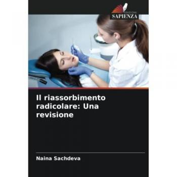 Sachdeva, Naina: Il riassorbimento radicolare: Una revisione