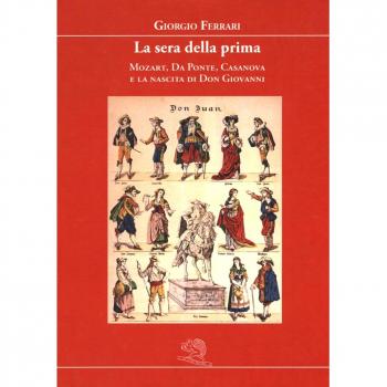La sera della prima. Mozart, Da Ponte, Casanova e la nascita di Don Giovanni