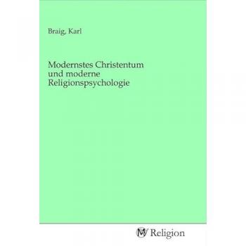 Modernstes Christentum und moderne Religionspsychologie