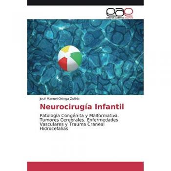 Neurocirugía Infantil: Patología Congénita y Malformativa. Tumores Cerebrales. Enfermedades Vasculares y Trauma Craneal Hidrocefalias
