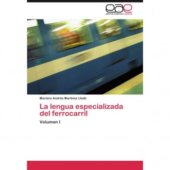 La lengua especializada del ferrocarril: Volumen I